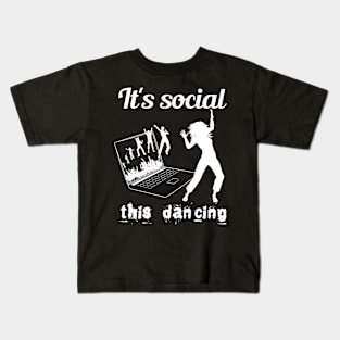 It's social ! This dancing! Kids T-Shirt